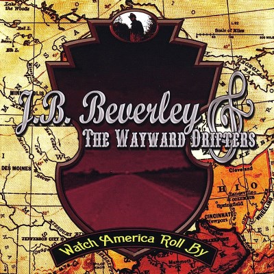 J.B.Beverley & The Wayward Drifters/Watch America Roll By